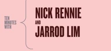 Ten Minutes With Nick Rennie and Jarrod Lim